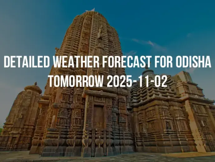Detailed weather forecast for Odisha tomorrow 2025-11-02