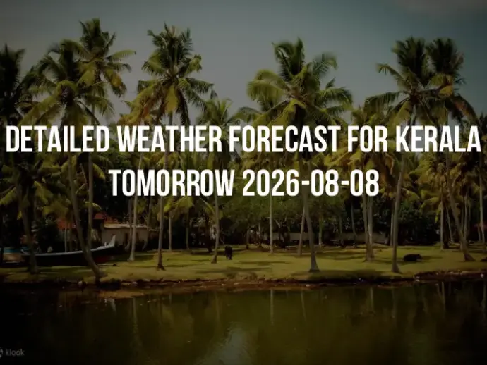 Detailed weather forecast for Kerala tomorrow 2026-08-08