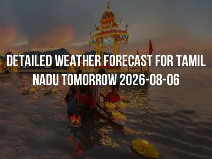 Detailed weather forecast for Tamil Nadu tomorrow 2026-08-06